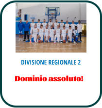 DIVISIONE REGIONALE 2 Dominio assoluto!
