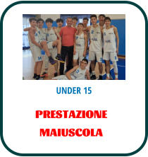 UNDER 15 PRESTAZIONE  MAIUSCOLA