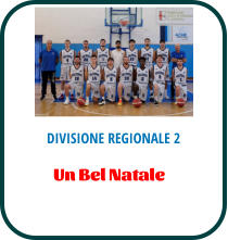 DIVISIONE REGIONALE 2 Un Bel Natale