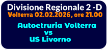 Divisione Regionale 2 -D Volterra 02.02.2026, ore 21.00         Autoetruria Volterra                  vs              US Livorno