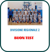 DIVISIONE REGIONALE 2 BUON TEST