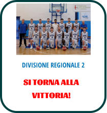 DIVISIONE REGIONALE 2 SI TORNA ALLA  VITTORIA!