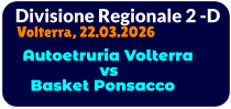 Divisione Regionale 2 -D Volterra, 22.03.2026    Autoetruria Volterra                   vs    Basket Ponsacco