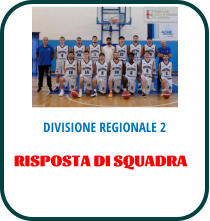 DIVISIONE REGIONALE 2 RISPOSTA DI SQUADRA
