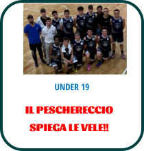 UNDER 19  IL PESCHERECCIO  SPIEGA LE VELE!!