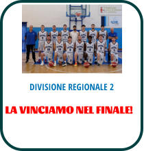 DIVISIONE REGIONALE 2 LA VINCIAMO NEL FINALE!