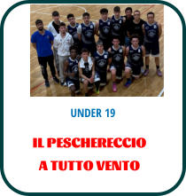 UNDER 19  IL PESCHERECCIO  A TUTTO VENTO