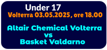 Under 17 Volterra 03.05.2025, ore 18.00  Altair Chemical Volterra                  vs       Basket Valdarno