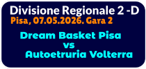 Divisione Regionale 2 -D Pisa, 07.05.2026. Gara 2       Dream Basket Pisa                   vs      Autoetruria Volterra