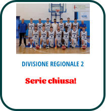 DIVISIONE REGIONALE 2 Serie chiusa!
