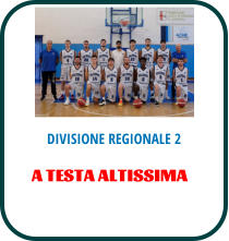 DIVISIONE REGIONALE 2 A TESTA ALTISSIMA